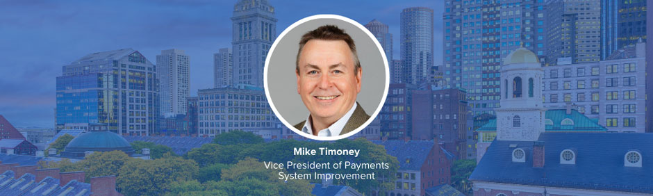 Mike Timoney, Vice President of Payments System Improvement
